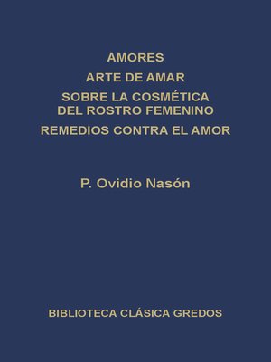 cover image of Amores. Arte de amar. Sobre la cosmética del rostro femenino. Remedios contra el amor.